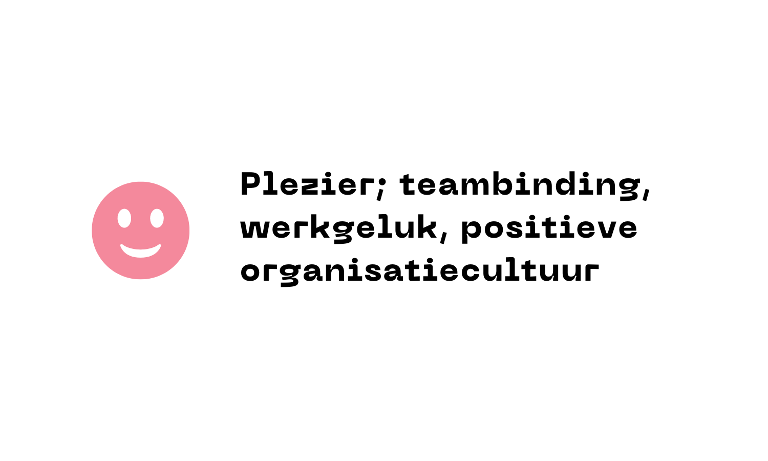 Plezier, teambinding, werkgeluk & positieve organisatie cultuur