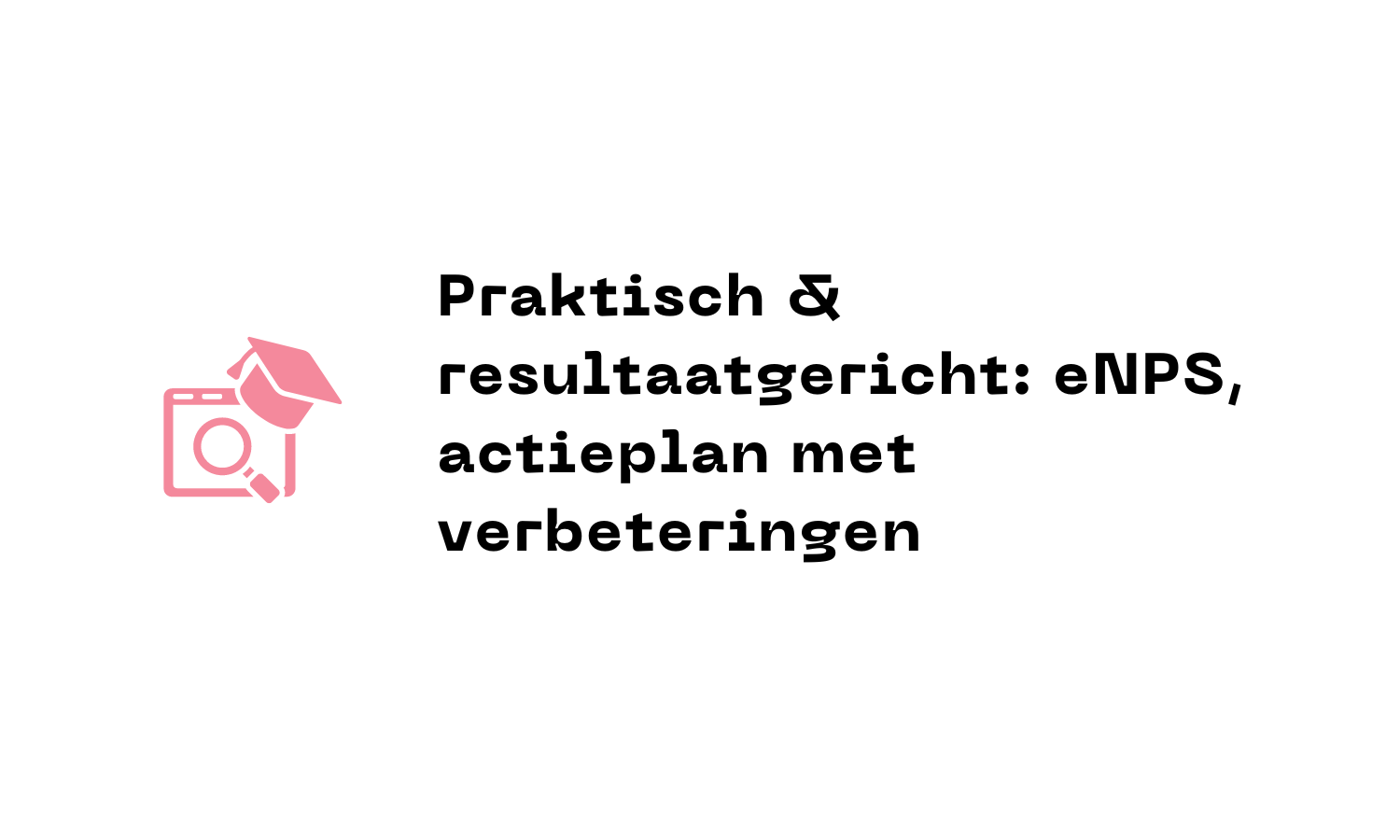 Praktisch & resultaat gericht