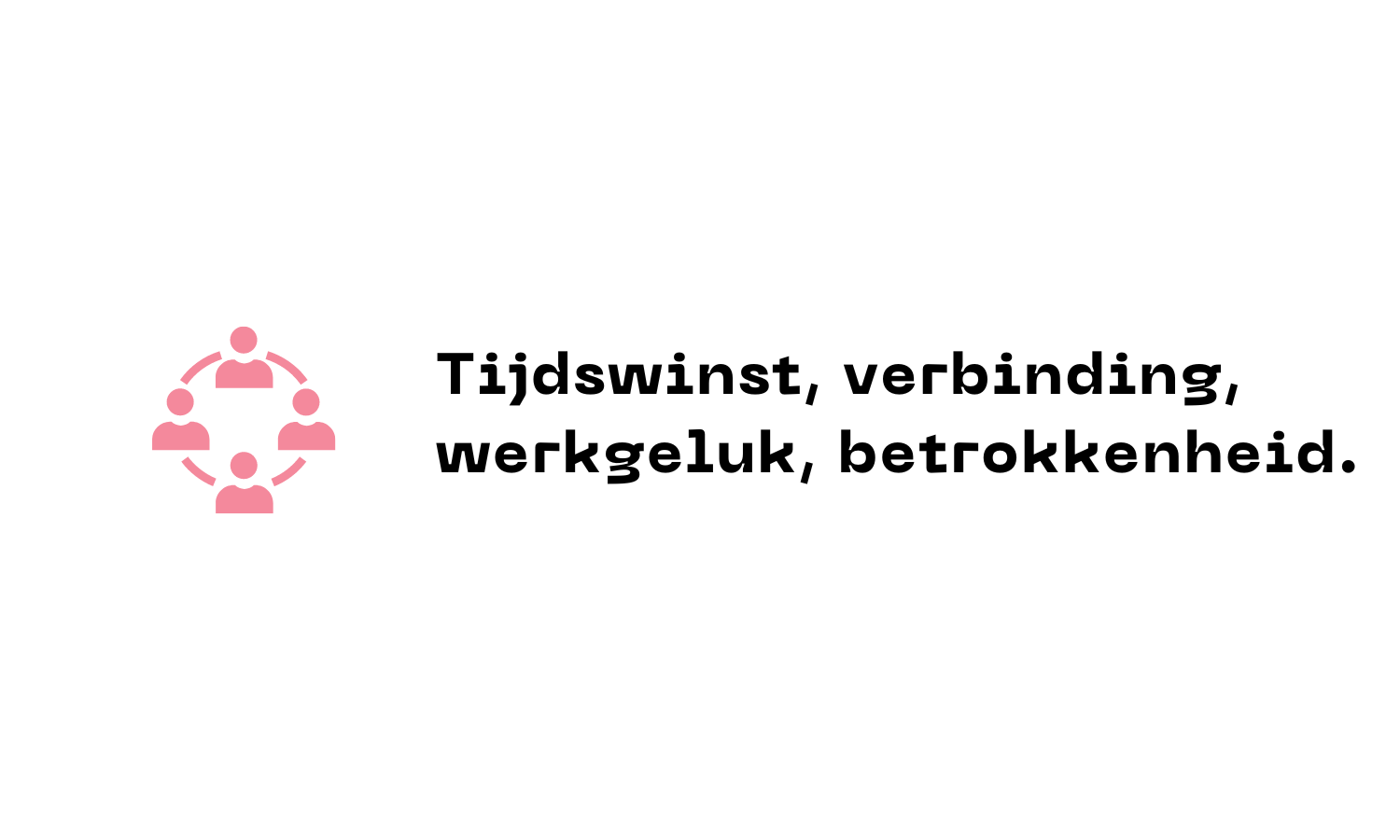 Tijdwinst, verbinding, werkgeluk, betrokkenheid