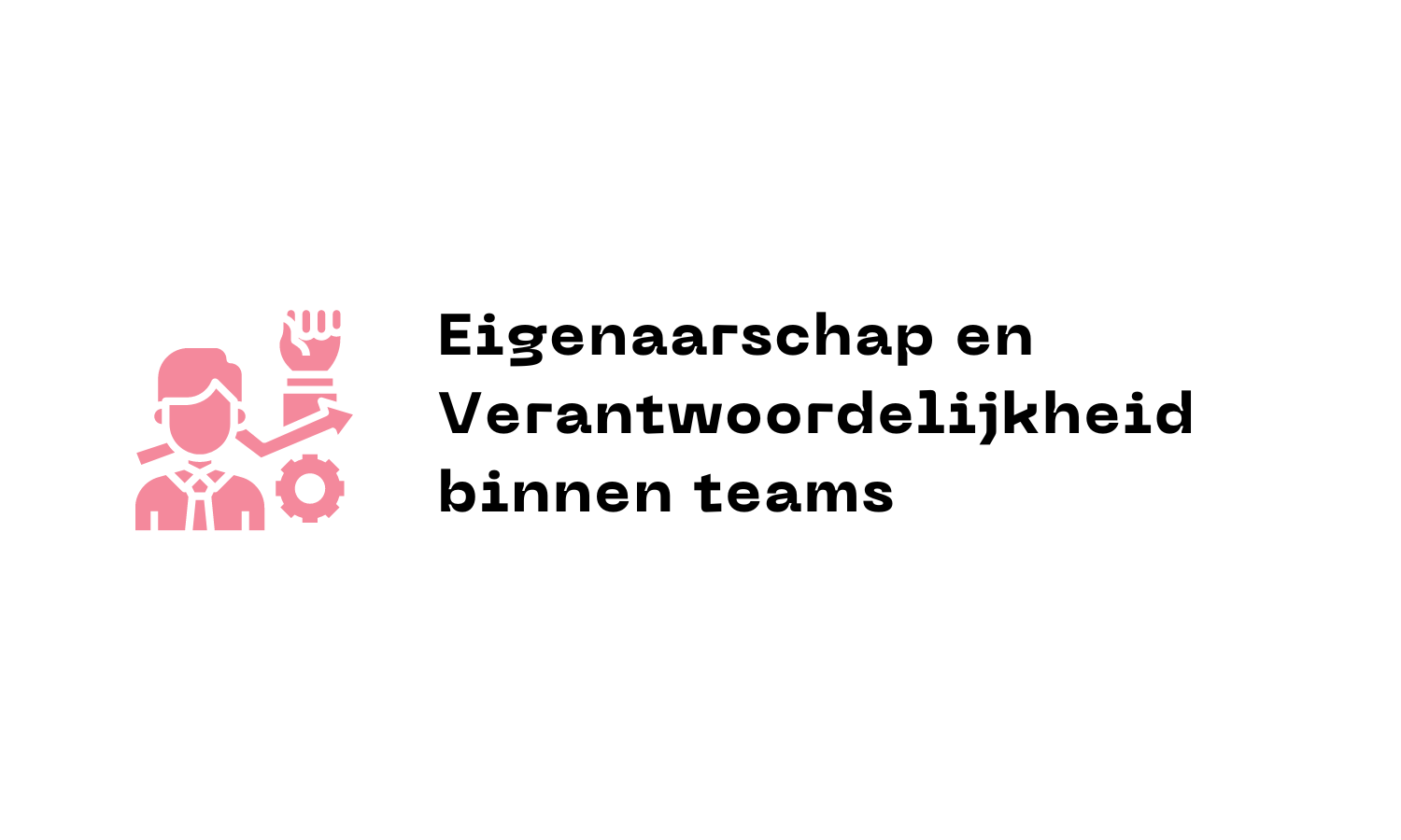 Eigenaarschap en verantwoordelijkheid binnen teams